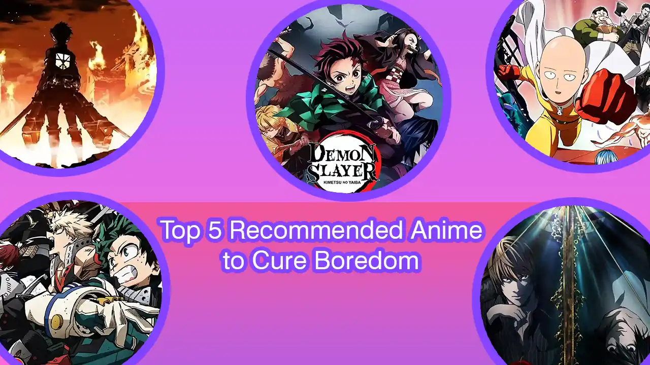 Top 5 Recommended Anime to Cure Boredom